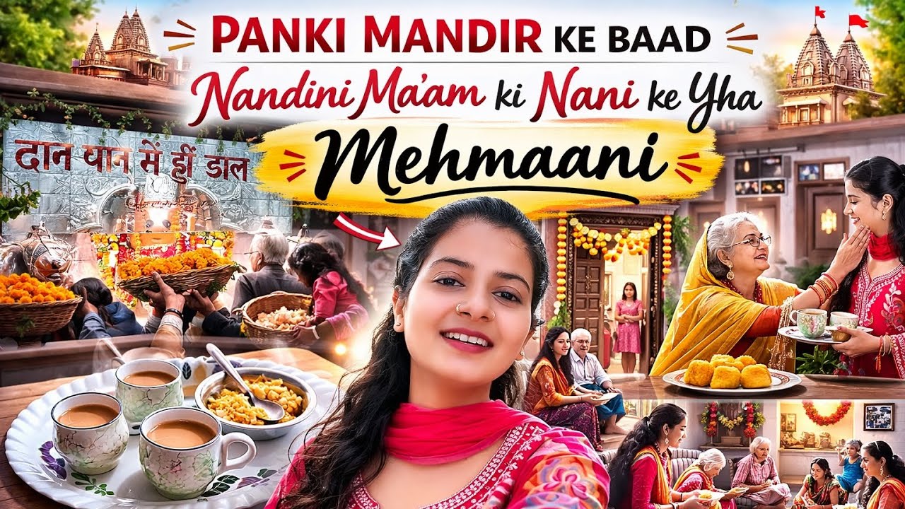Panki Mandir Ke Baad 🙏 | Nandini Ma’am Ki Nani Ke Yaha Mehmaani ❤️