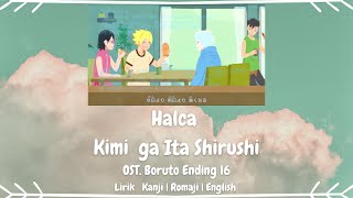 Halca - Kimi ga Ita Shirushi キミがいたしるし OST. Boruto Ending 16S KANJI/ROMAJI/ENGLISH