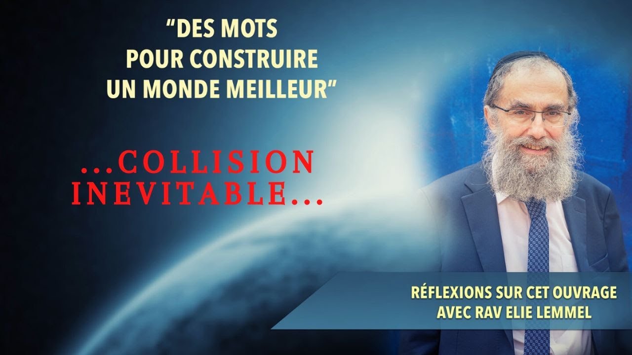 Collision inevitable - par Rav Elie Lemmel, Des mots pour construire un monde meilleur (Vidéo 9)