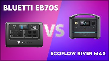 Bluetti EB70S vs EcoFlow River Max Technical Comparison