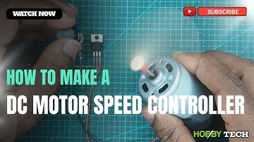 How to Make a DC Motor Speed Controller Using IRFZ44N MOSFET/Hobby Tech