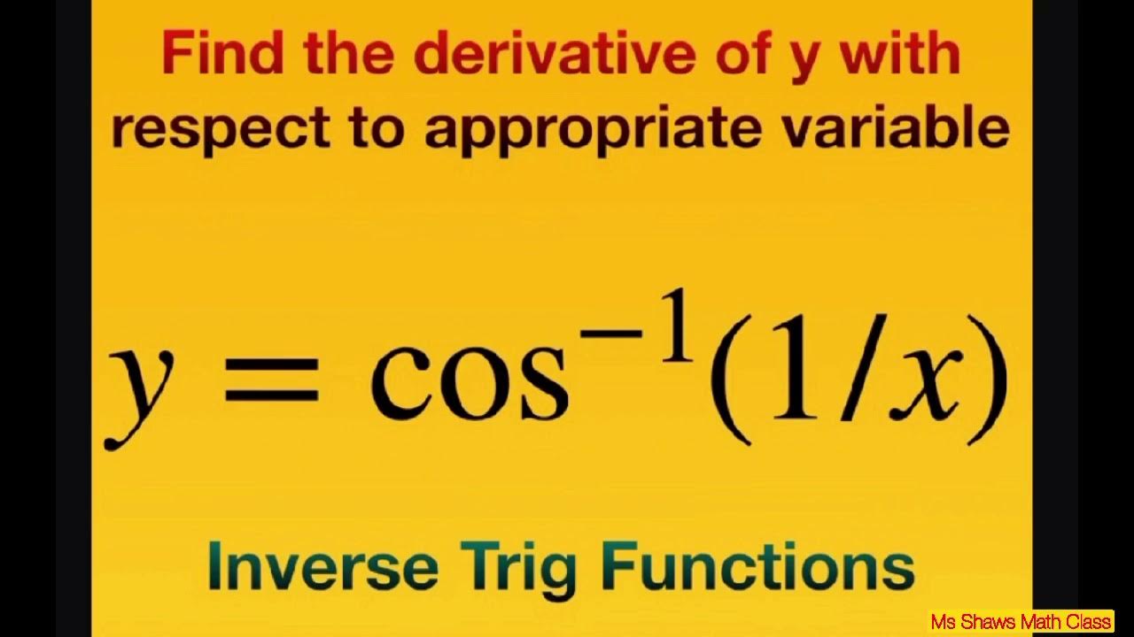 Find derivative of y = cos^(1) (1/x) with respect to x. Inverse Trig