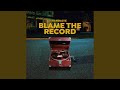 Blame the record