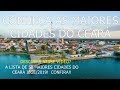 CEARÁ - CONHEÇA AS 50 MAIORES CIDADES DO CEARÁ, [POPULAÇÃO ATUALIZADA IBGE/2019]