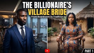 The Billionaire's Village Bride (Full Episode)