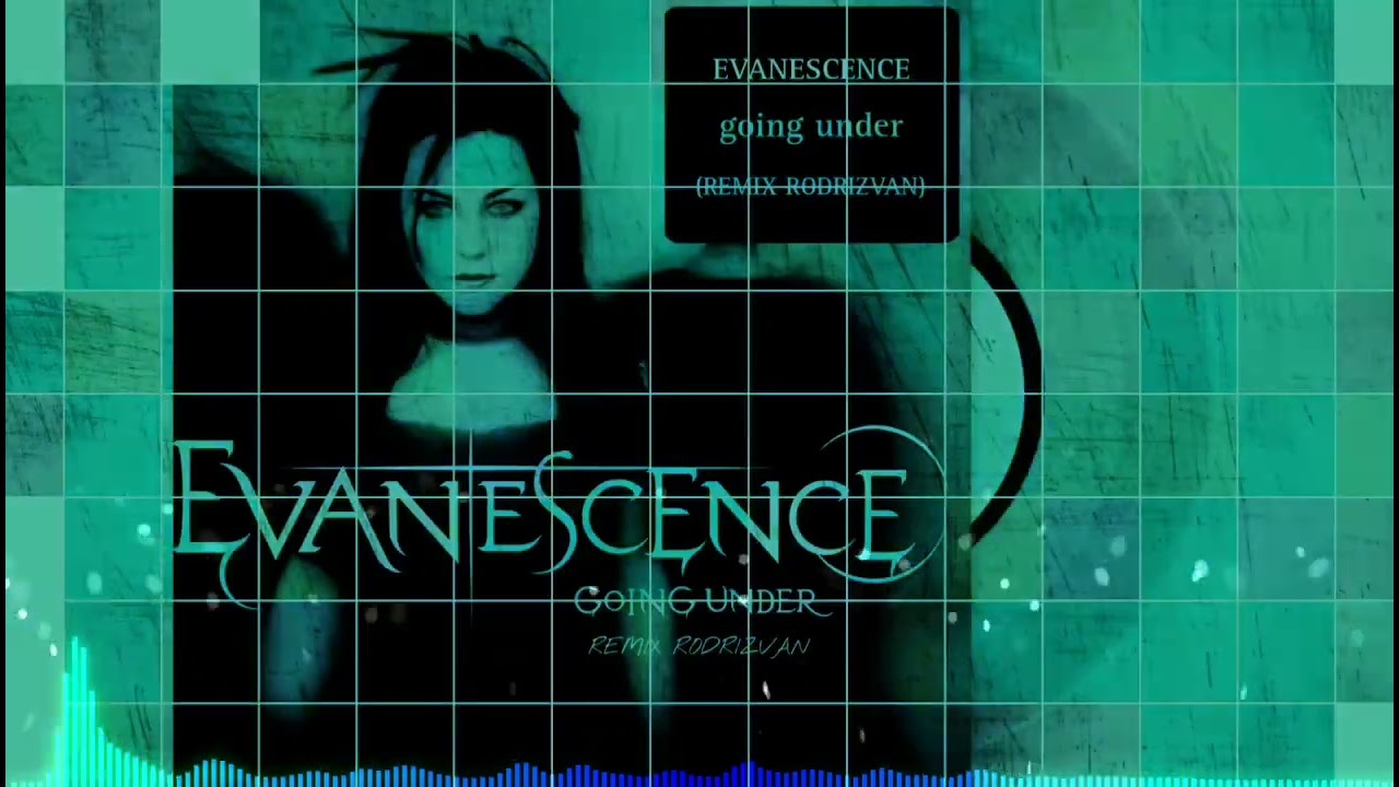 EVANESCENCE - GOING UNDER (Remix Rodrizvan) MIX - YouTube