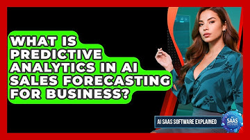 What Is Predictive Analytics In AI Sales Forecasting For Business? - AI SaaS Software Explained