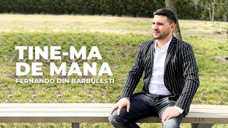 Video thumbnail of "Fernando din Barbulesti 🤝 Tine-mă de mână ( Clip Oficial )"