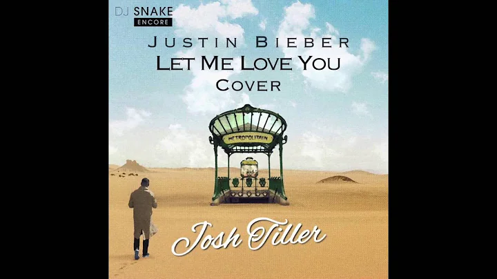 Justin Bieber - let Me Love You - cover by Josh Ti...