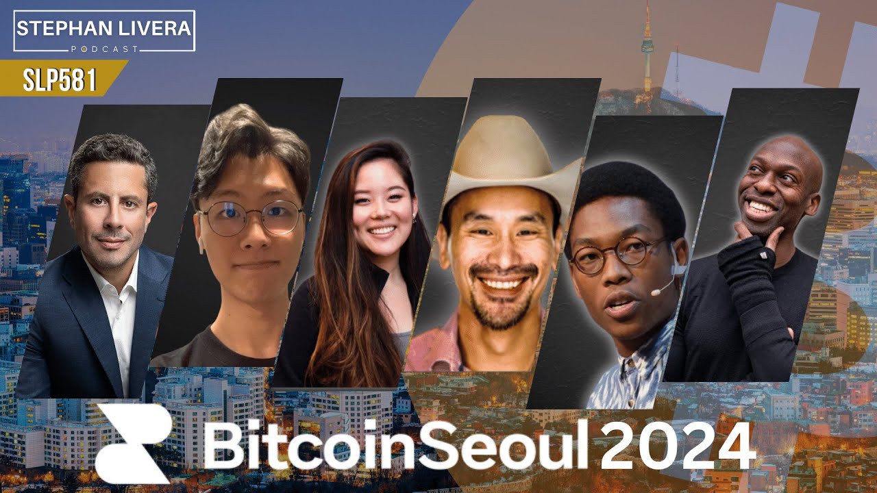 Bitcoin Seoul 2024 Interviews with Saifedean, Jimmy Song, Laolu, Obi,  Glozow and Calvin SLP581 – Stephan Livera