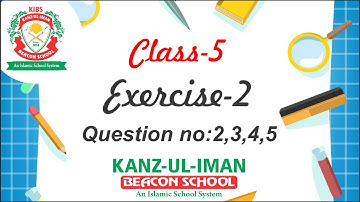 Class 5,  Subject Math, Exercise 2, Question no 2,3,4,5,6 by Kanz ul Iman Beacon School