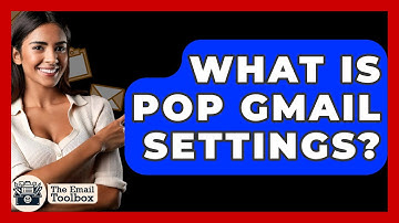 What Is POP Gmail Settings? - TheEmailToolbox.com