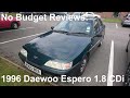 No Budget Reviews: 1996 Daewoo Espero 1.8 CDi - Lloyd Vehicle Consulting