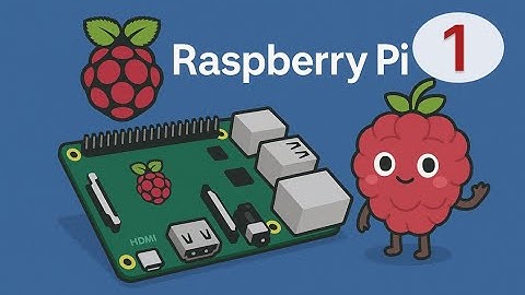 [Raspberry Pi Cơ Bản] Bài 1: Giới thiệu và cài đặt Raspberry Pi | Học Raspberry Pi từ A-Z