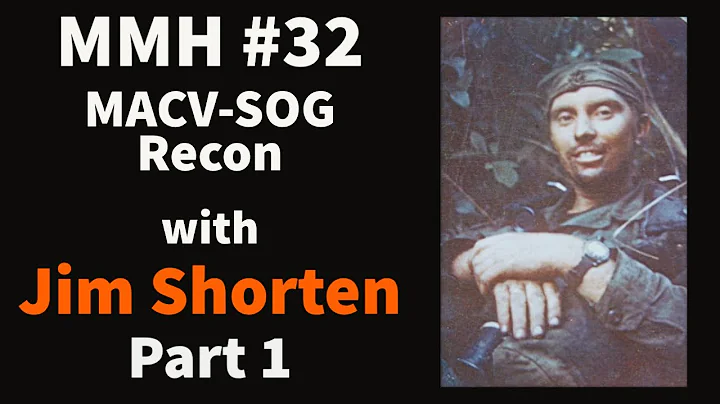 MMH Podcast Episode 32: MACV-SOG Recon with Jim Sh...
