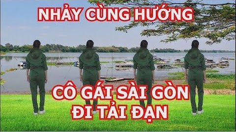 Nhảy cùng hướng - Cô gái Sài Gòn đi tải đạn - Khiêu vũ Mai Lương - Học nhảy dân vũ