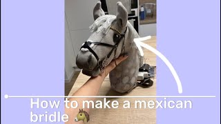 How to make a mexican bridle 🐴💕 (for hobby horses)