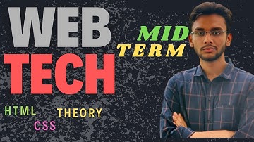 Web Technologies MID Term | Topic: HTML, CSS, THEORY