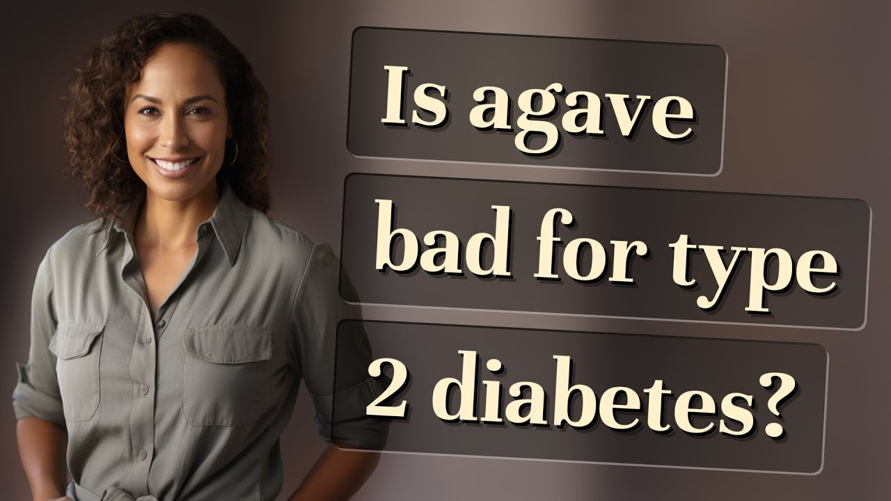 Is agave bad for type 2 diabetes?