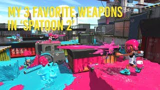 My 3 favorite weapons in Splatoon 2