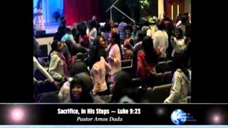 BCF 2013 NATIONAL CONFERENCE. SACRIFICE IN HIS STEPS BY PASTOR AMOS DADA