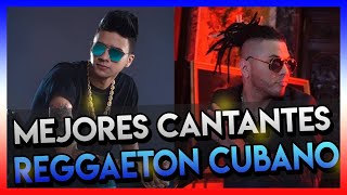 LOS MEJORES CANTANTES DE REGGAETON CUBANOS 🔥 ¡MUY CONOCIDOS! 😎