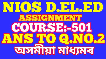 NIOS D.EL.ED ASSIGNMENT OF COURS 501 Q.NO.2.for assamese mediun.