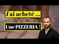 Jai achet une pizzeria  visite  explications