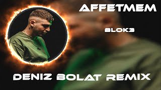 Blok3 - Affetmem ( Deniz Bolat Remix ) Eğer Ben Seni Affetsem Geceler Seni Affetmez