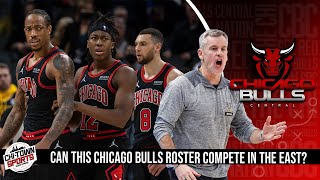 Can This Chicago Bulls Roster Compete With the Top Teams In The East?