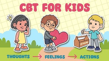 Cognitive Behavioral Therapy For Kids | What Is CBT? | CBT Tools - Catch, Check, Change