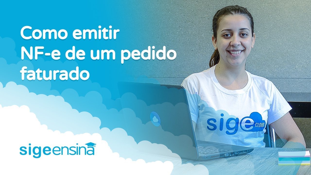 Como emitir Nota Fiscal de um pedido faturado no SIGE Cloud - YouTube