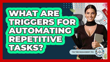 What Are Triggers For Automating Repetitive Tasks? - The Time Management Pro
