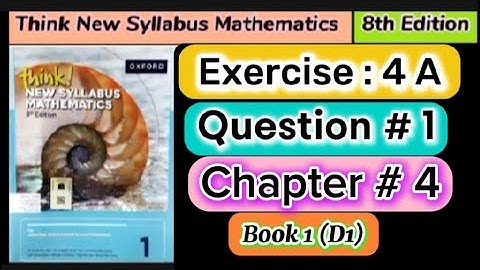 Exercise 4A question 1, book 1 | 8th Edition think new syllabus mathematics book 1/ o level