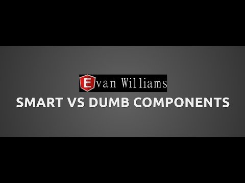 Smart vs. Dumb Components