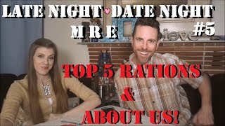 ~ Late Night Date Night MRE #5 ~  Our Top 5 Rations, and A little bit about us!