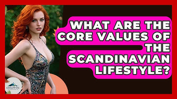 What Are the Core Values of the Scandinavian Lifestyle? - Unmapping Scandinavia
