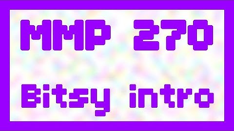 Bitsy intro ~ MMP 270