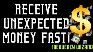 RECEIVE UNEXPECTED MONEY AND WEALTH SUPER FAST! FORCED SUBLIMINAL ENERGY FREQUENCIES