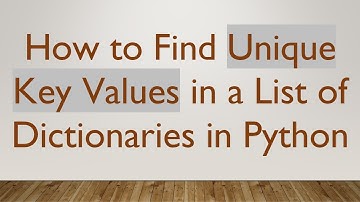 How to Find Unique Key Values in a List of Dictionaries in Python