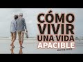 Cómo Vivir una Vida Apacible + Consejo Práctico - Wayne Dyer