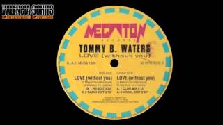 Tommy B. Waters - Love (Without You) (Club Mix) [1993]
