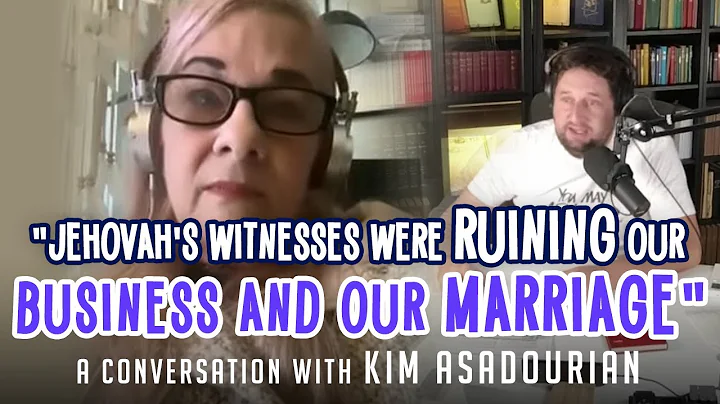"Jehovah's Witnesses were ruining our business and our marriage" -A conversation with Kim Asadourian