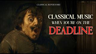 Classical Repertoire: Classical Music for When You’re on a Deadline