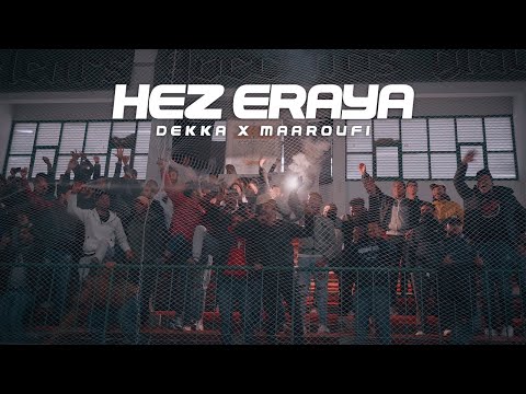 Dekka Hez Eraya Feat MAAROUFI Clip Officiel 