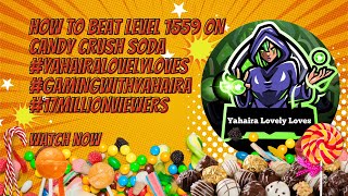 How To BEAT Level 1559 on Candy Crush Soda #yahairalovelyloves #gamingwithyahaira #17millionviewers