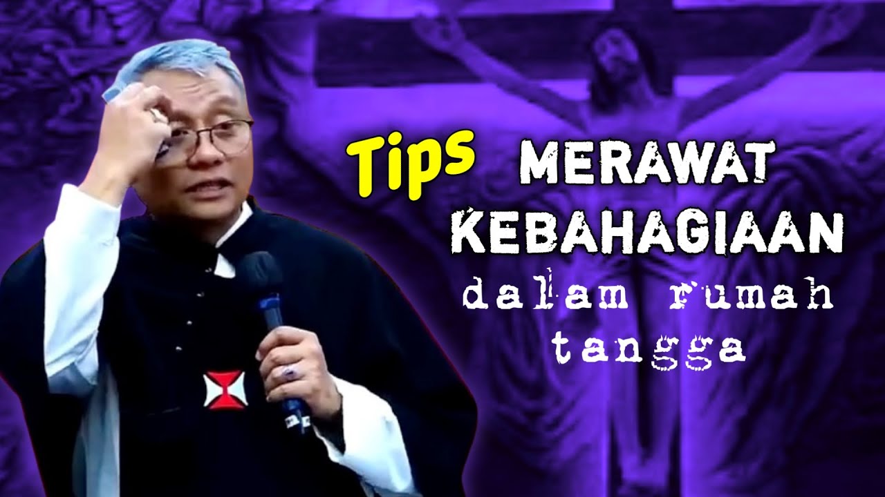 KEBANGUNAN ROHANI KATOLIK ROMO EKO WAHYU OSC _ MERAWAT KEBAHAGIAAN DALAM RUMAH TANGGA