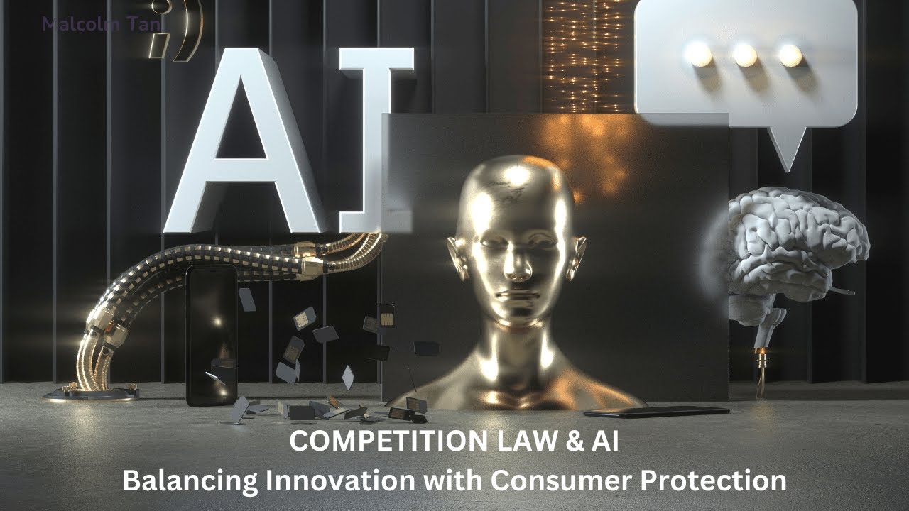 Competition Law & AI: Balancing Innovation with Consumer Protection | Malcolm Tan