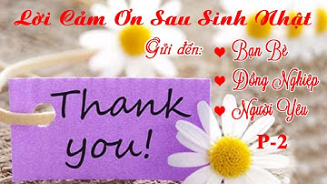 Lời cảm ơn sau Sinh Nhật P2 - Gửi đến - Bạn Bè - Đồng Nghiệp - Người Yêu - Cực Hay ❥ [Share Text]