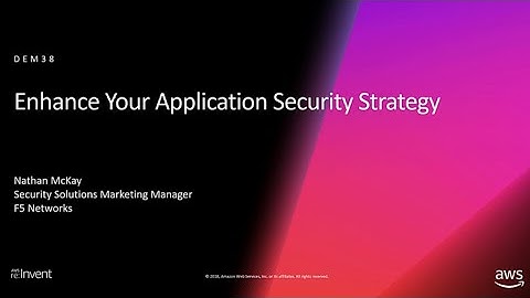 AWS re:Invent 2018: Enhance Your Application Security Strategy (DEM38)